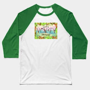 Let's Monkey Around Baseball T-Shirt